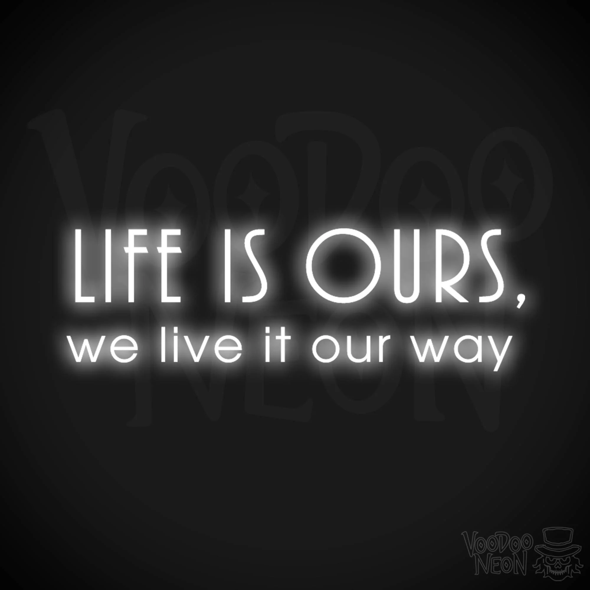Life is ours, we live it our way